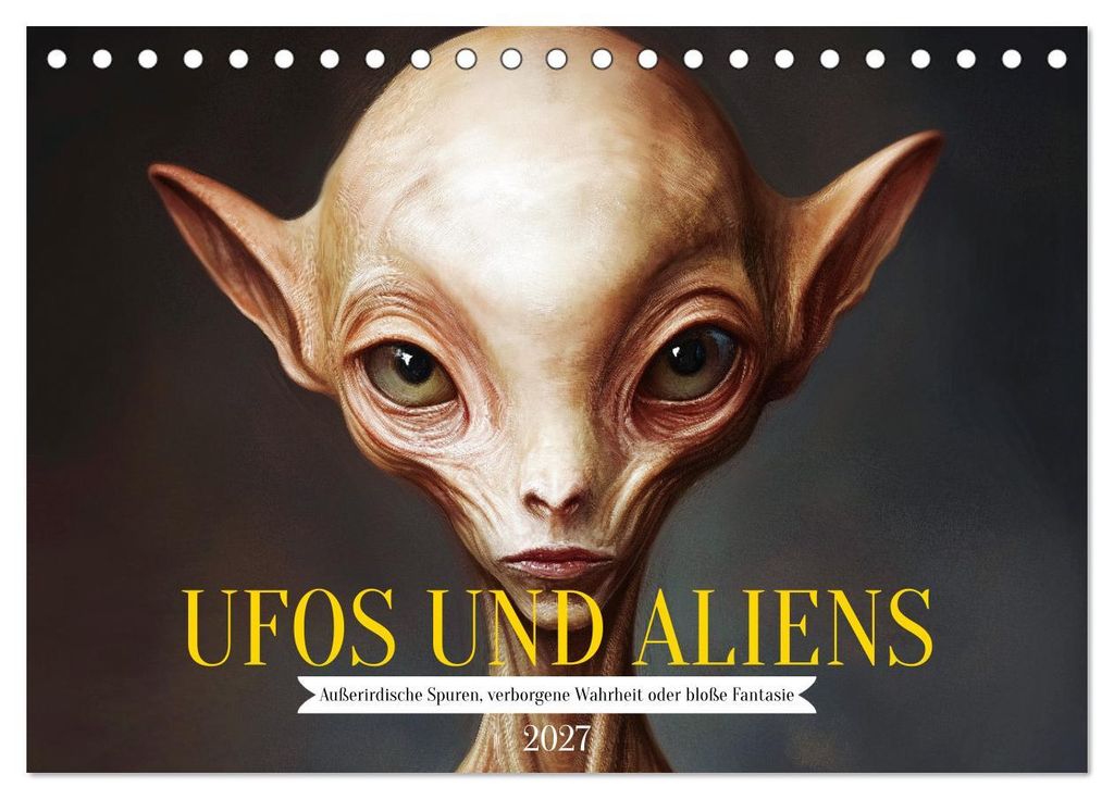 UFOs und Aliens - Außerirdische Spuren, verborgene Wahrheit oder bloße Fantasie (Tischkalender 2027 DIN A5 quer), CALVENDO Monatskalender