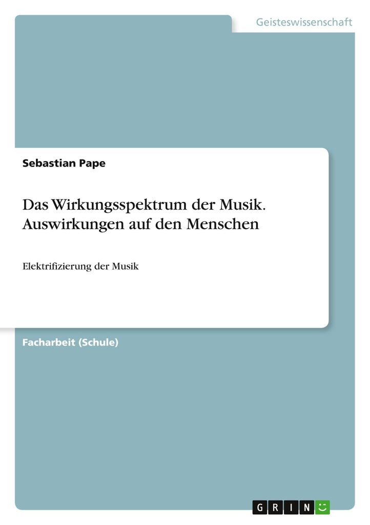 Das Wirkungsspektrum der Musik. Auswirkungen auf den Menschen