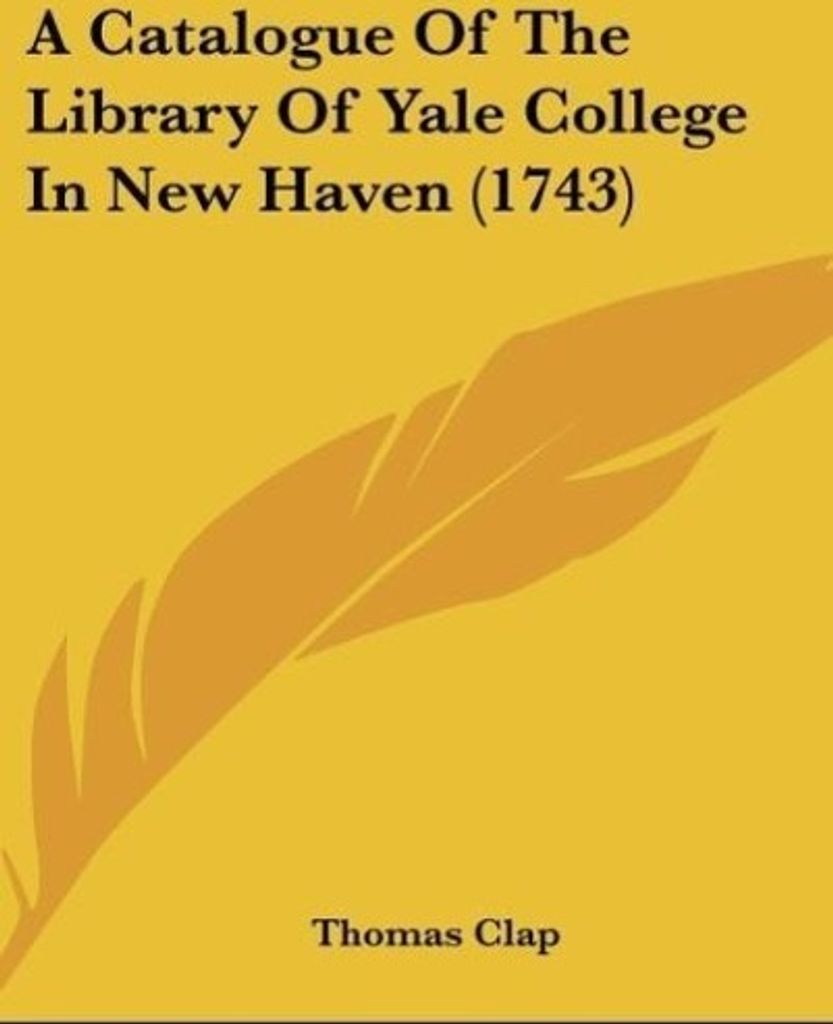 A Catalogue Of The Library Of Yale College In New Haven (1743)