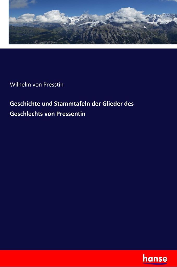 Geschichte und Stammtafeln der Glieder des Geschlechts von Pressentin