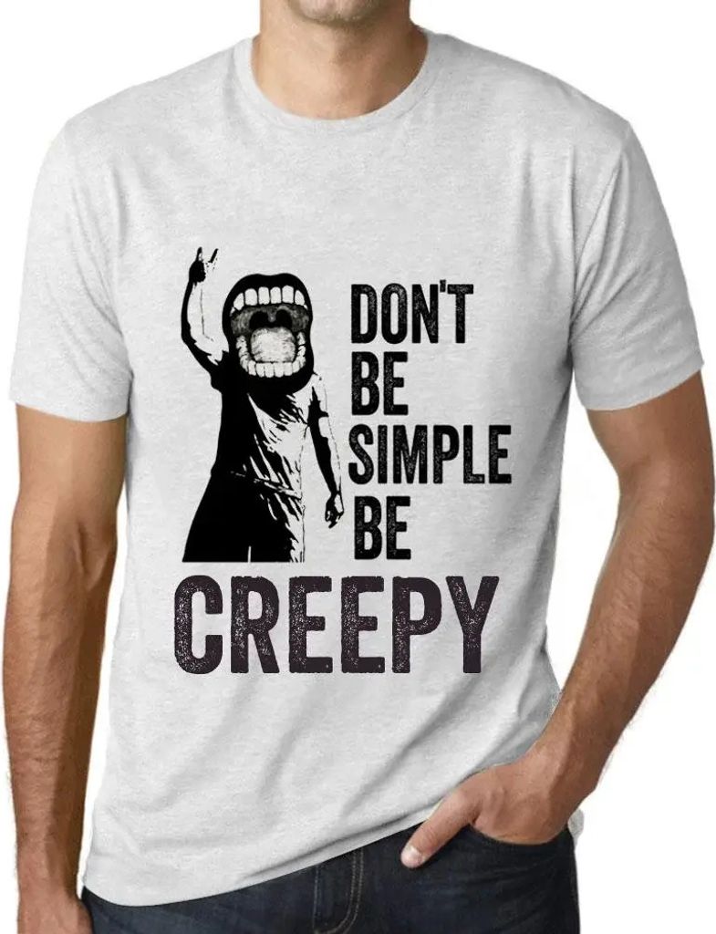 Herren Grafik T-Shirt Seien Sie nicht einfach nur gruselig – Don't Be Simple Be Creepy – Öko-Verantwortlich Vintage Jahrgang Kurzarm Lustige D...