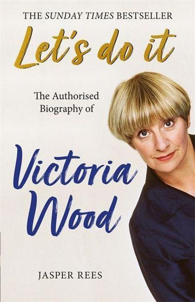 Rees, J: Let's Do It: The Authorised Biography of Victoria W