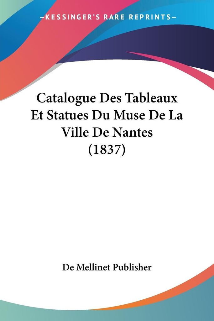 Catalogue Des Tableaux Et Statues Du Muse De La Ville De Nantes (1837)