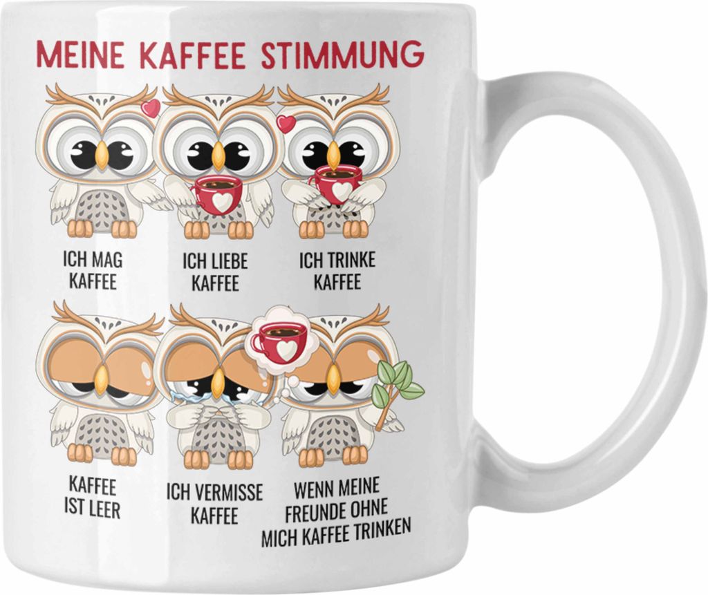 Trendation - Meine Kaffee Stimmung Lustiger Kaffe Spruch Eulen Tasse Kaffeetasse Eulen-Fans (Weiß)