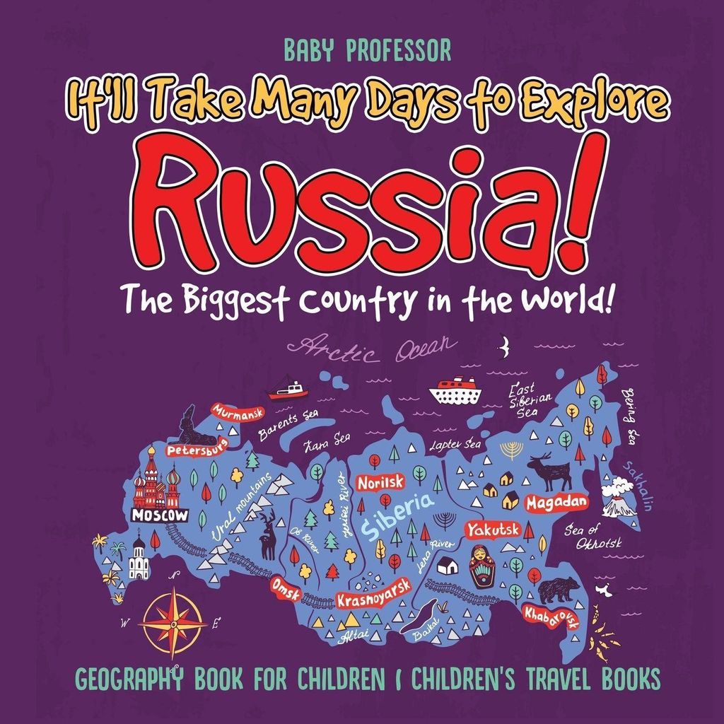 It'll Take Many Days to Explore Russia! The Biggest Country in the World! Geography Book for Children | Children's Travel Books