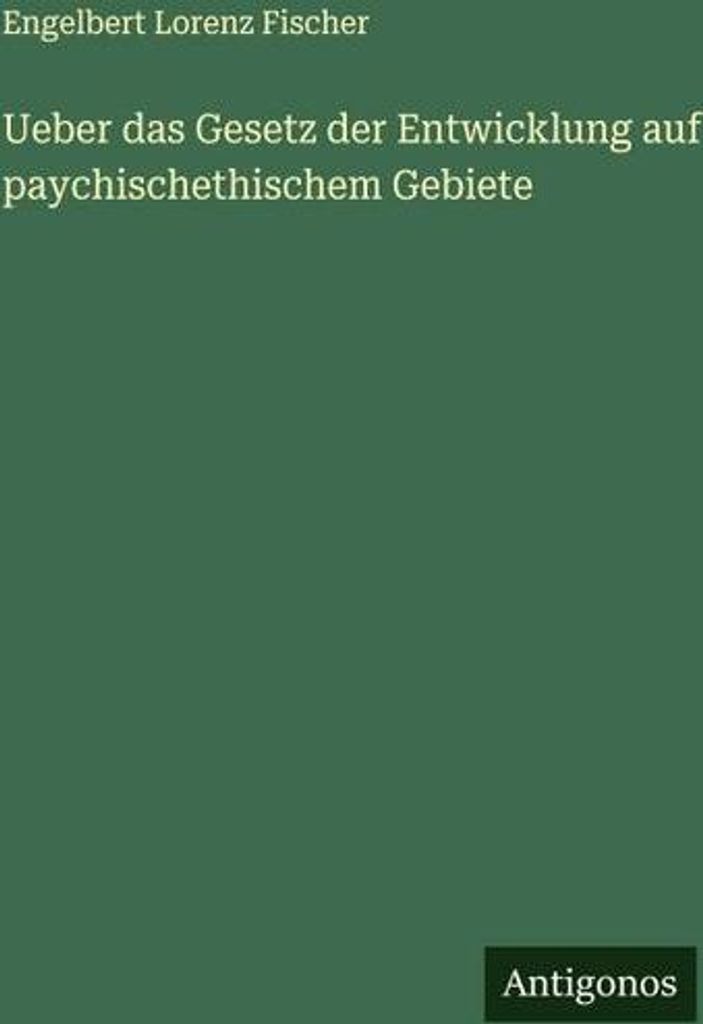 Ueber das Gesetz der Entwicklung auf paychischethischem Gebiete