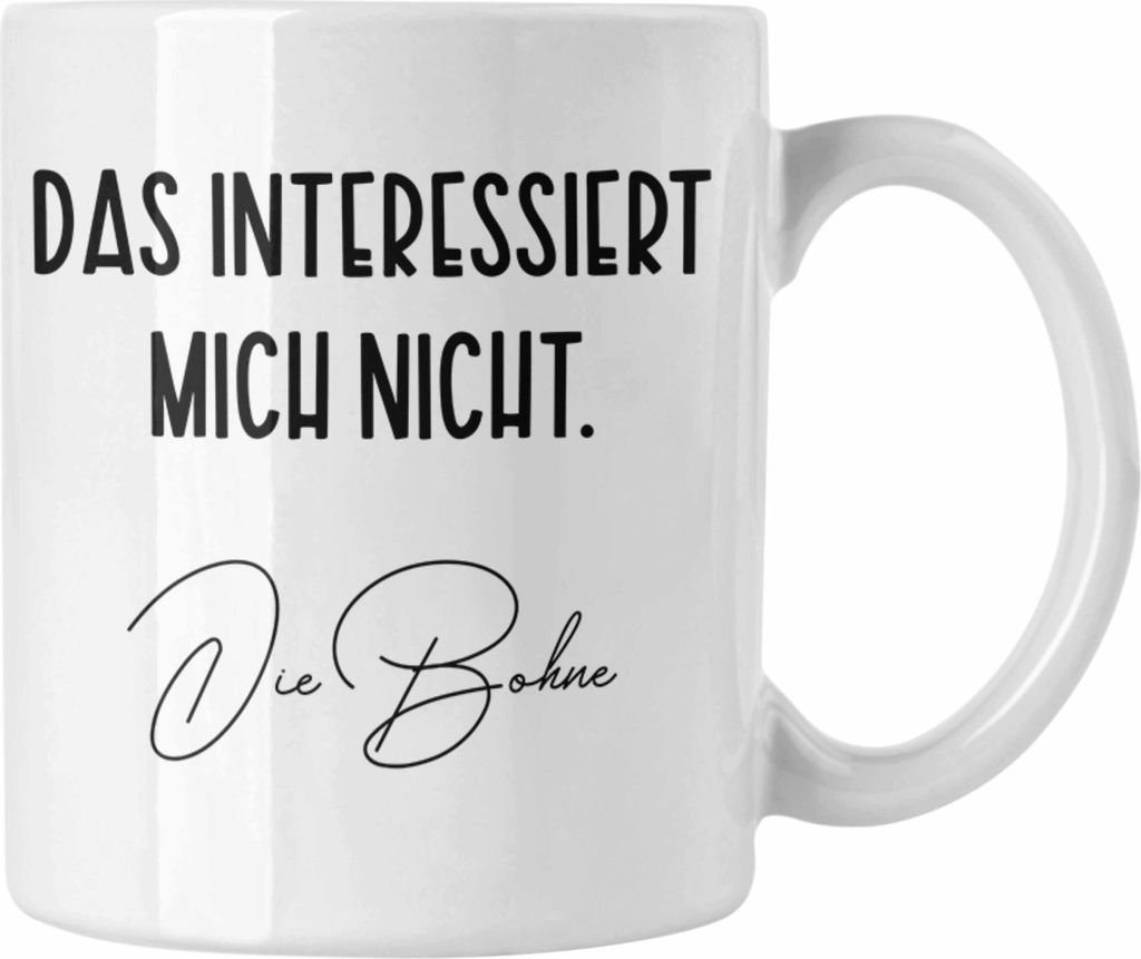 Trendation - Das Interessiert Mich Nicht Die Bohne Tasse Lustig Witz Humor Kollegin Geschenkidee (Weiß)