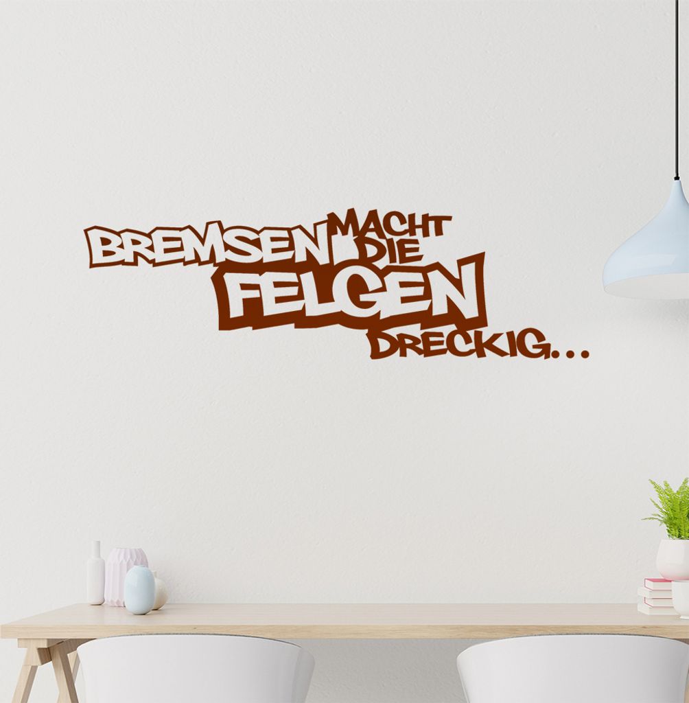 Bremsen macht die Felgen dreckig Wandtattoo in 6 Größen - Wandaufkleber Wall Sticker - Dekoration, Küche, Wohnzimmer, Schlafzimmer, Badezimmer