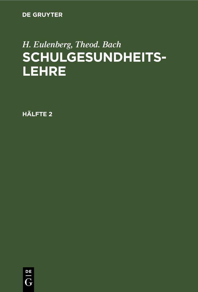 H. Eulenberg, Theod. Bach: Schulgesundheitslehre. Hälfte 2