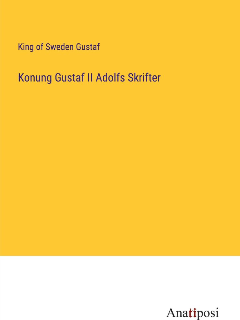 Konung Gustaf II Adolfs Skrifter