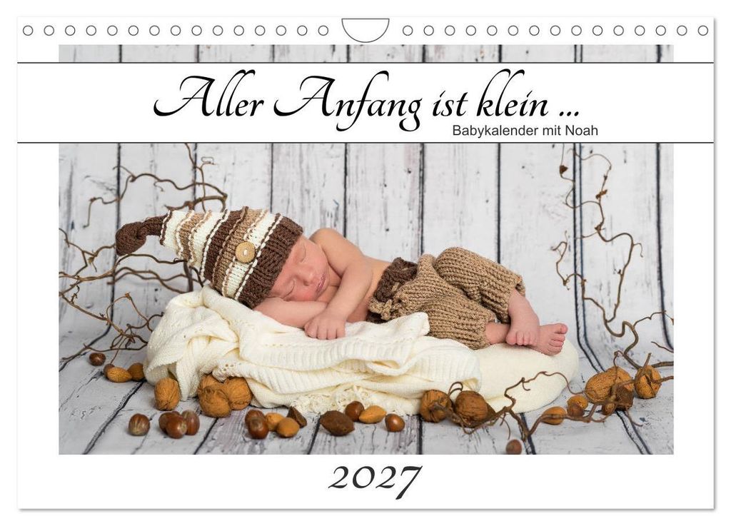 Aller Anfang ist klein - Babykalender mit Noah (Wandkalender 2027 DIN A4 quer), CALVENDO Monatskalender