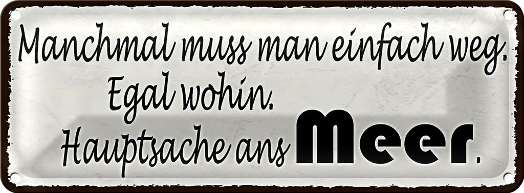 Blechschild Spruch 27x10cm einfach weg Hauptsache ans Meer Dekoration