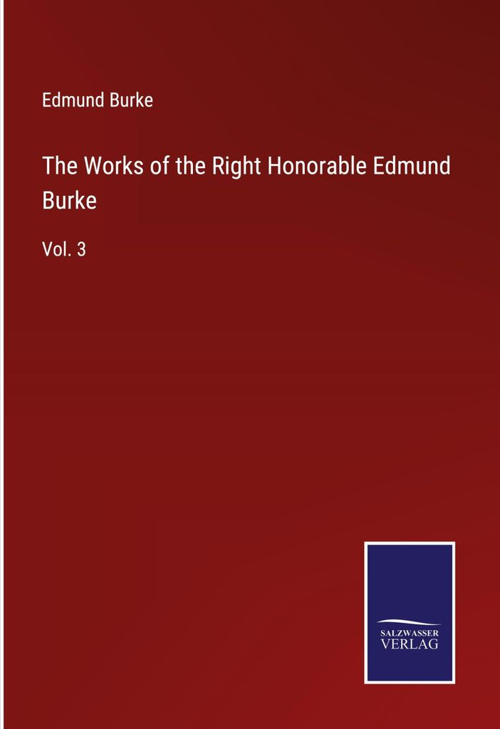 The Works of the Right Honorable Edmund Burke