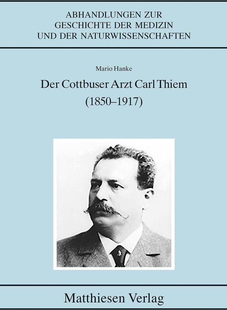 Der Cottbuser Arzt Carl Thiem (1850-1917)