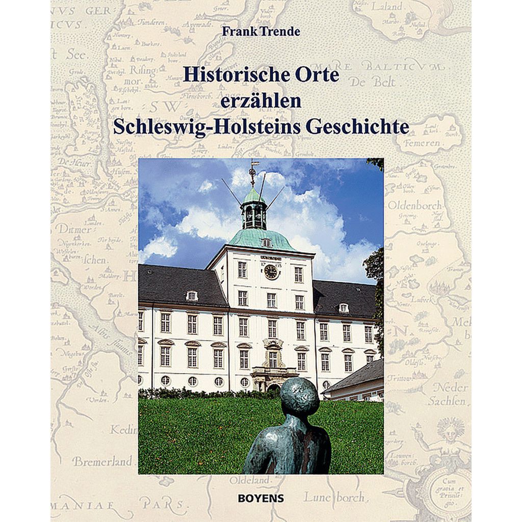 Historische Orte erzählen Schleswig-Holsteins Geschichte