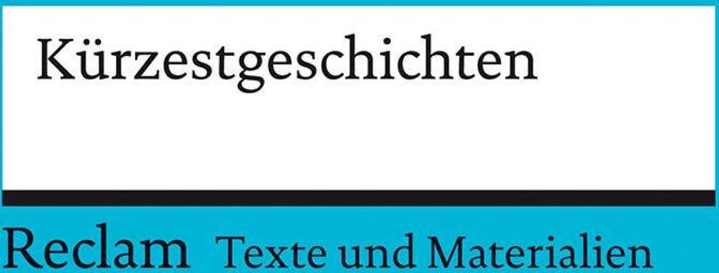 Kürzestgeschichten. Texte und Materialien für den Unterricht