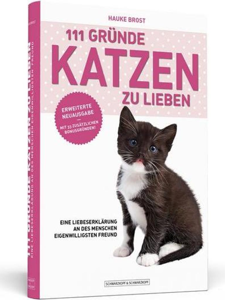 111 Gründe, Katzen zu lieben - Erweiterte Neuausgabe: Eine Liebeserklärung an des Menschen eigenwilligsten Freund - mit 33 zusätzlichen Gründen