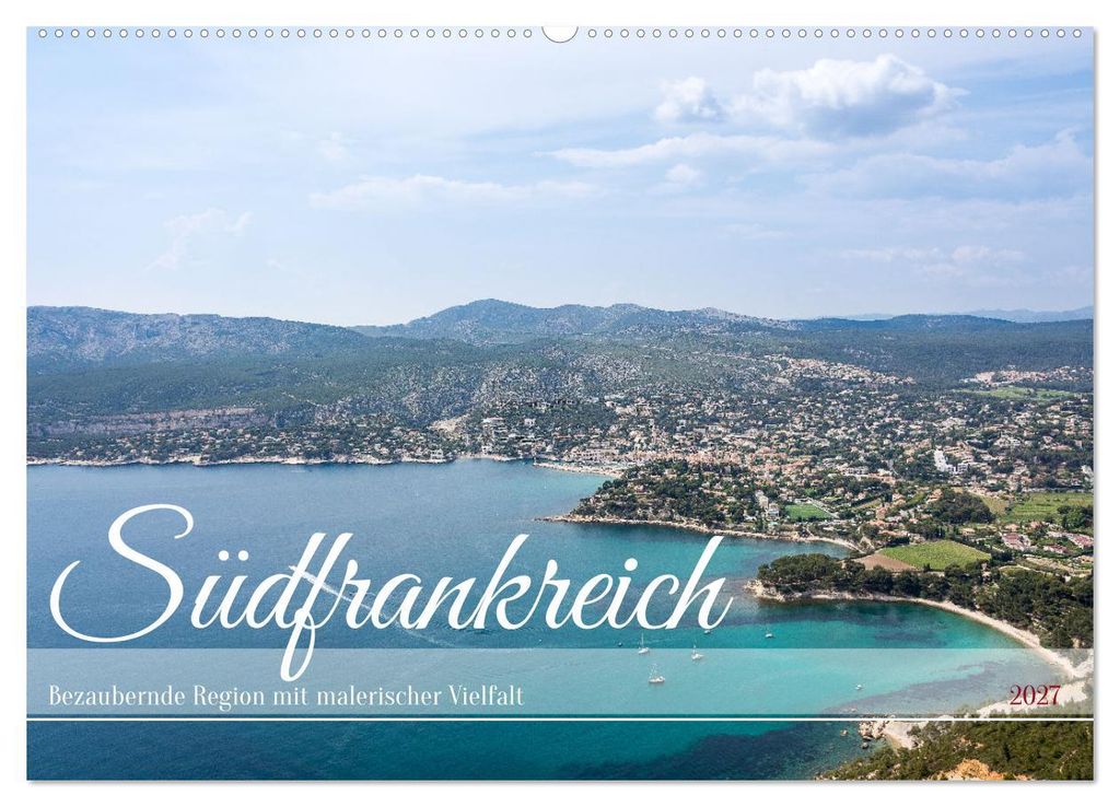 Südfrankreich - Bezaubernde Region mit malerischer Vielfalt (Wandkalender 2027 DIN A2 quer), CALVENDO Monatskalender