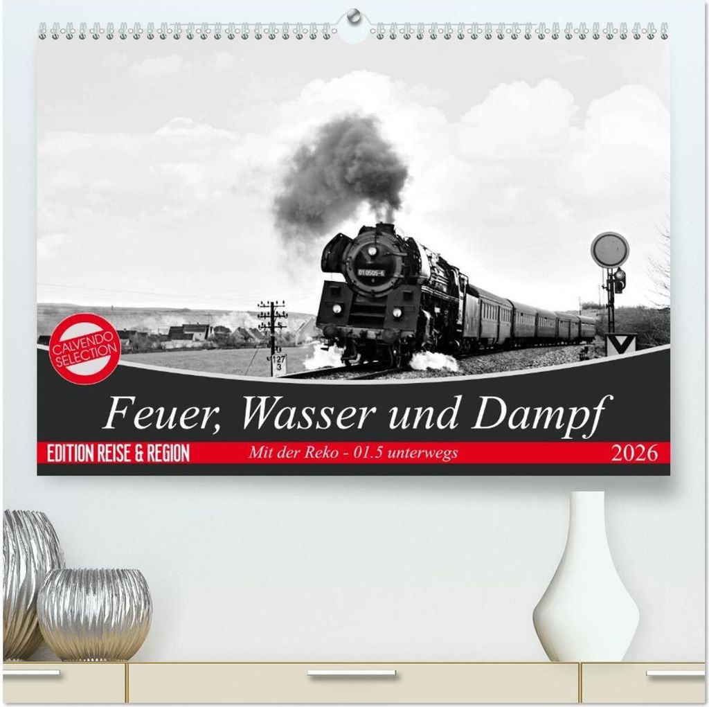 Feuer, Wasser und Dampf (hochwertiger Premium Wandkalender 2026 DIN A2 quer), Kunstdruck in Hochglanz