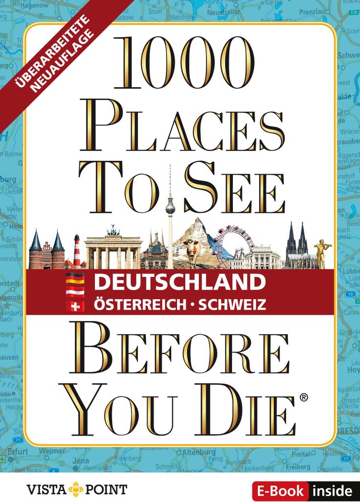 1.000 Places to see before you die - DACH. Mehr als ein Reiseführer: Die Inspirationsquelle für die schönsten Schätze Deutschlands, Österreich...