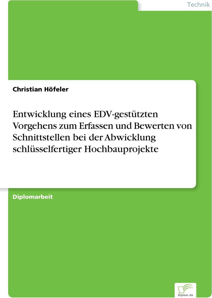Entwicklung eines EDV-gestützten Vorgehens zum Erfassen und Bewerten von Schnittstellen bei der Abwicklung schlüsselfertiger Hochbauprojekte