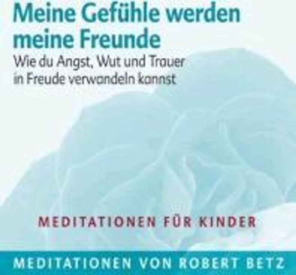Meine Gefühle werden meine Freunde - Meditations-CD für Kinder