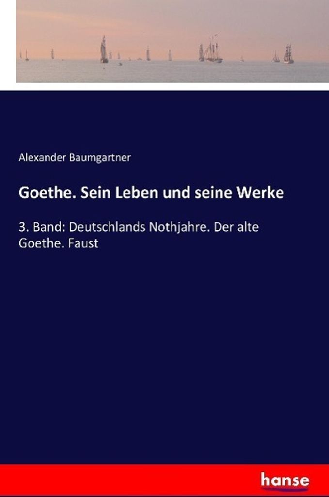 Goethe. Sein Leben und seine Werke