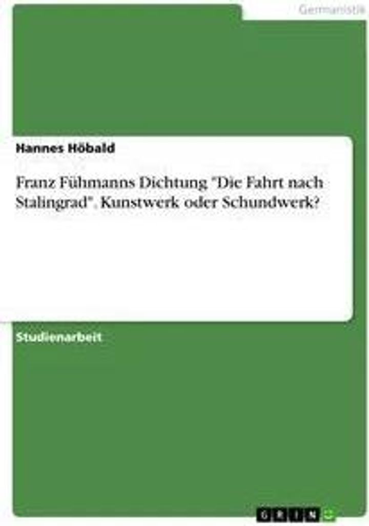 Franz Fühmanns Dichtung "Die Fahrt nach Stalingrad". Kunstwerk oder Schundwerk?