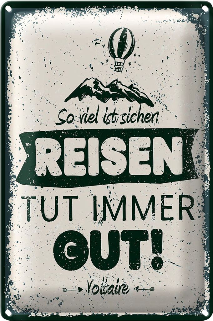 Blechschild Spruch Voltaire Reisen tut immer gut 40x30cm