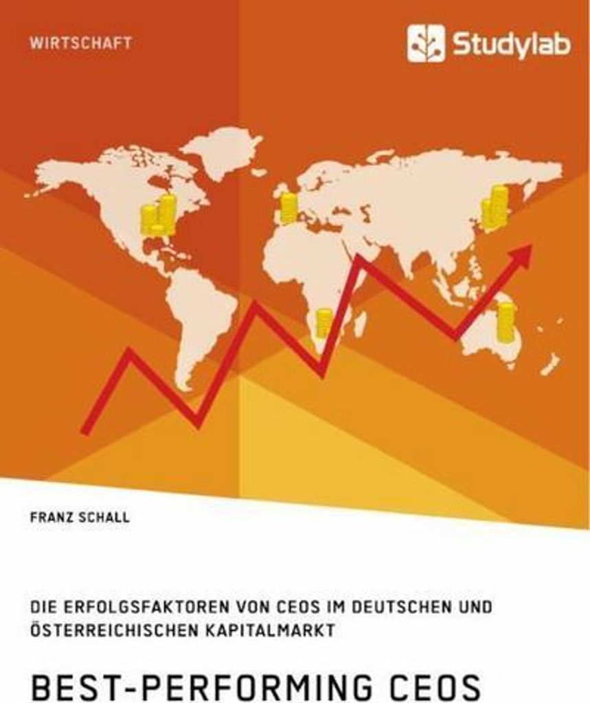 Best-Performing CEOs. Die Erfolgsfaktoren von CEOs im deutschen und österreichischen Kapitalmarkt