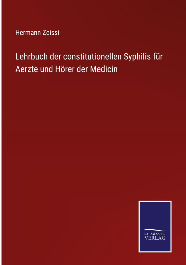 Lehrbuch der constitutionellen Syphilis für Aerzte und Hörer der Medicin