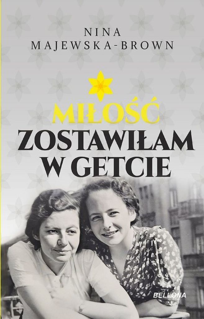 Miłość zostawiłam w getcie - Nina Majewska-Brown (Literatur, Historisch auf Polnisch)