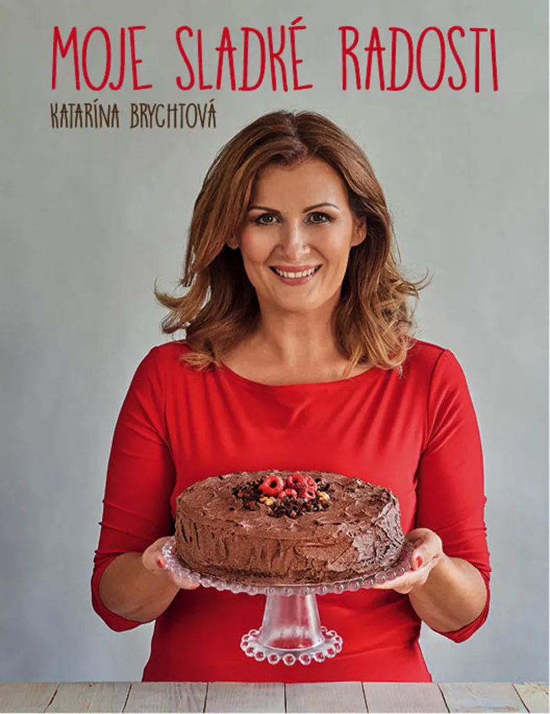 Moje sladké radosti par Katarína Brychtová - Livre de pâtisserie slovaque
