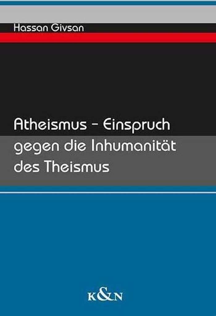 Atheismus - Einspruch gegen die Inhumanität des Theismus