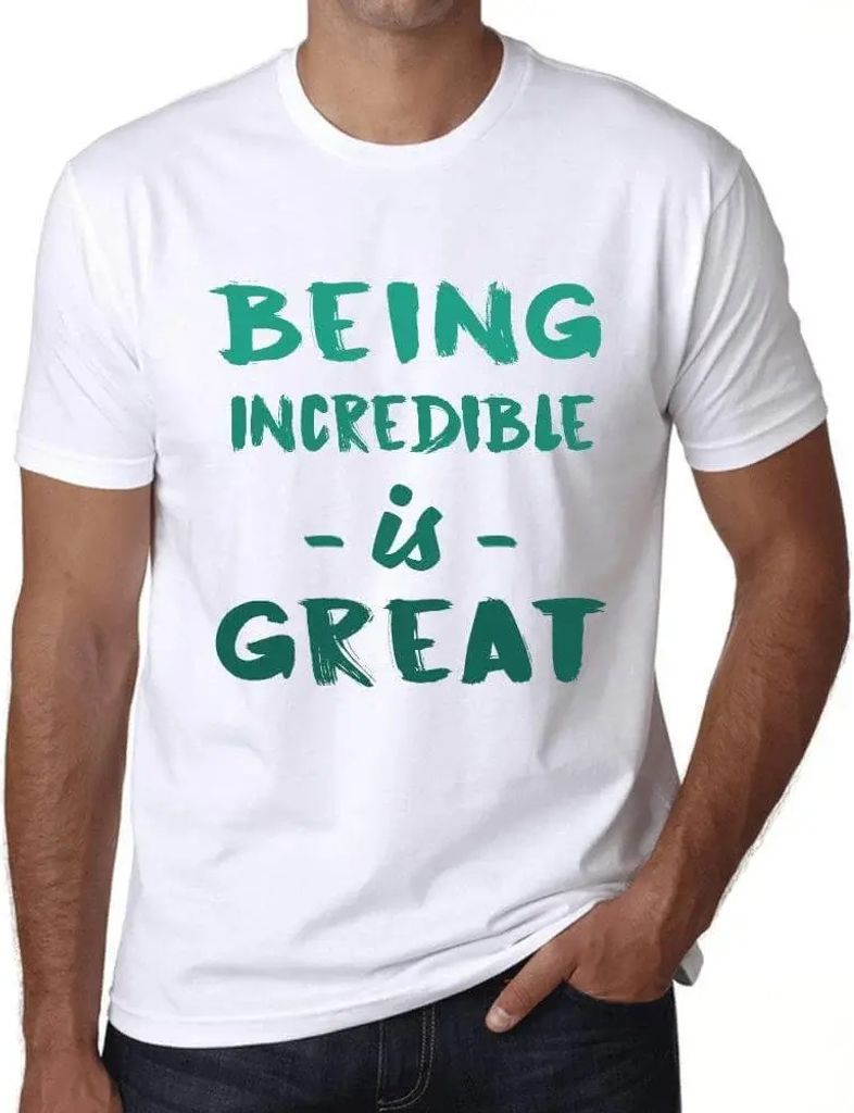 Herren Grafik T-Shirt Unglaublich zu sein ist großartig – Being Incredible Is Great – Öko-Verantwortlich Vintage Jahrgang Kurzarm Lustige Druck