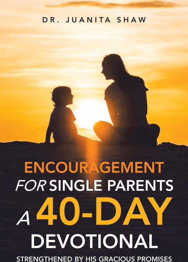 Encouragement for Single Parents A 40-Day DEVOTIONAL