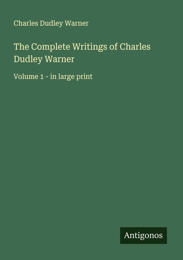 Die vollständigen Schriften von Charles Dudley Warner