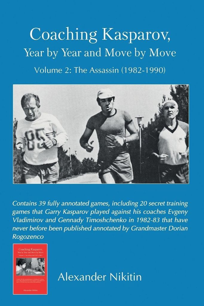 Coaching Kasparov, Year by Year and Move by Move, Volume II