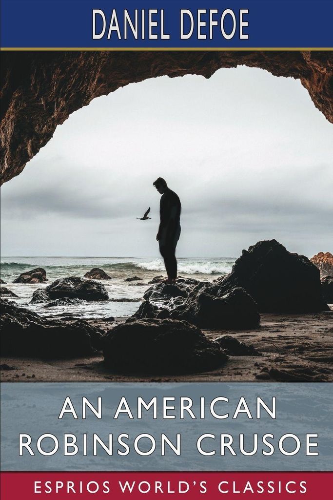 Defoe, D: American Robinson Crusoe (Esprios Classics)