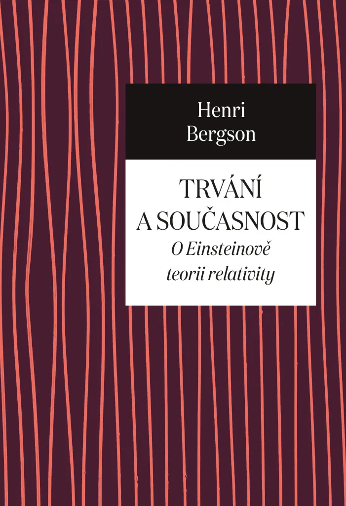 Trvání a současnost : Livre sur la Théorie de la Relativité d'Einstein