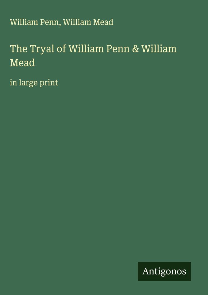 Das Gerichtsverfahren gegen William Penn und William Mead