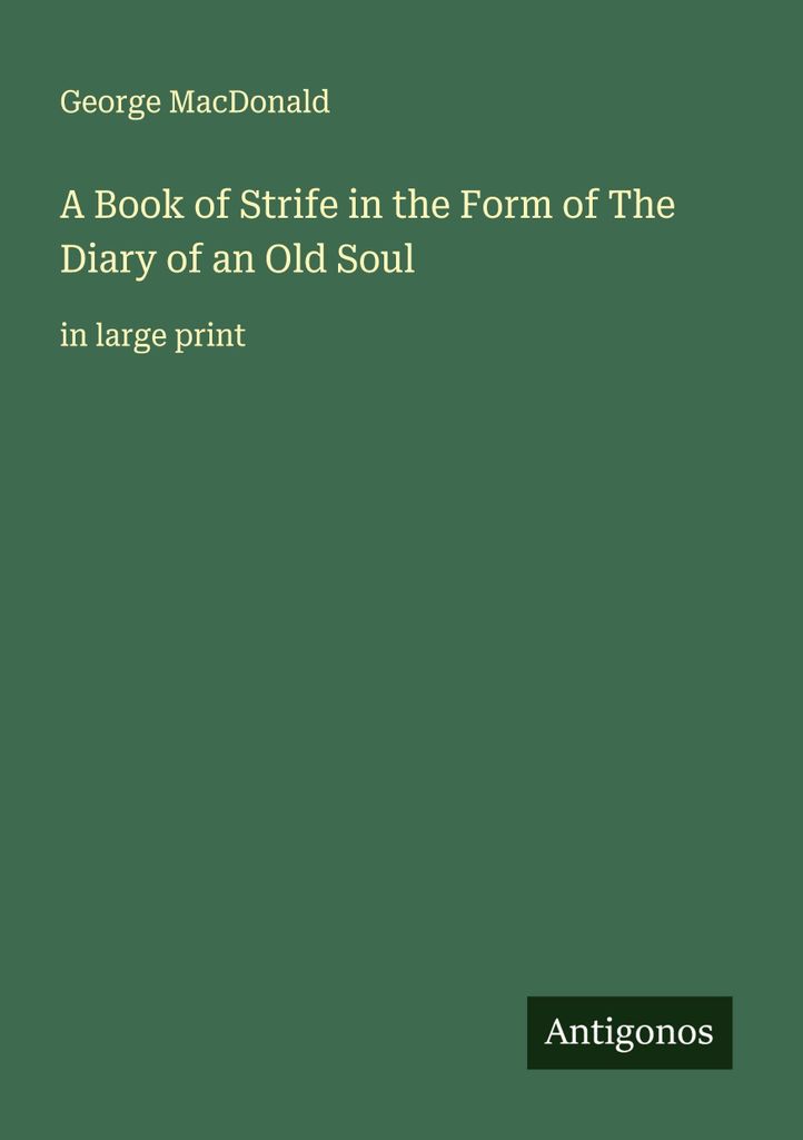 A Book of Strife in the Form of The Diary of an Old Soul