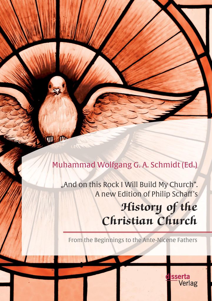 And on this Rock I Will Build My Church"". A new Edition of Philip Schaff's ""History of the Christian Church""