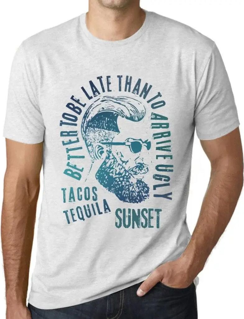 Herren Grafik T-Shirt Besser zu spät kommen als hässlich ankommen Tacos Tequila und Sonnenuntergang – Better To Be Late Than To Arrive Ugly Tacos