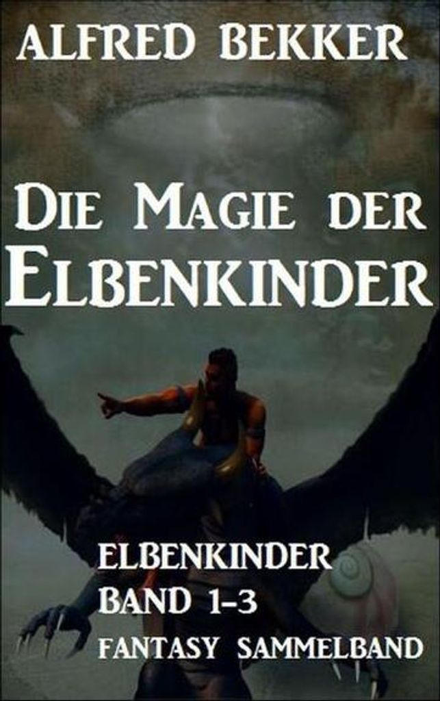 Die Magie der Elbenkinder: Elbenkinder Band 1-3: Fantasy-Sammelband