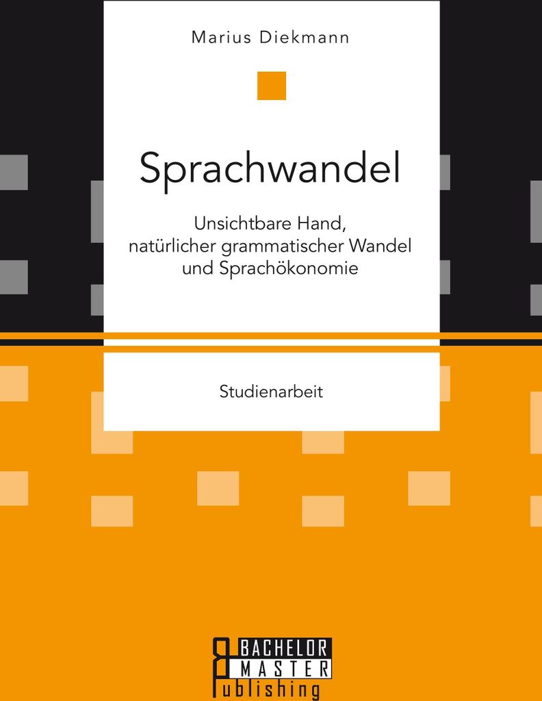 Sprachwandel: Unsichtbare Hand, natürlicher grammatischer Wandel und Sprachökonomie