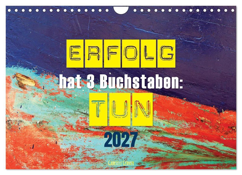 Erfolg hat 3 Buchstaben TUN (Wandkalender 2027 DIN A4 quer), CALVENDO Monatskalender