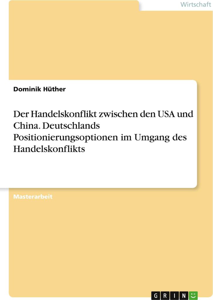 Der Handelskonflikt zwischen den USA und China. Deutschlands Positionierungsoptionen im Umgang des Handelskonflikts
