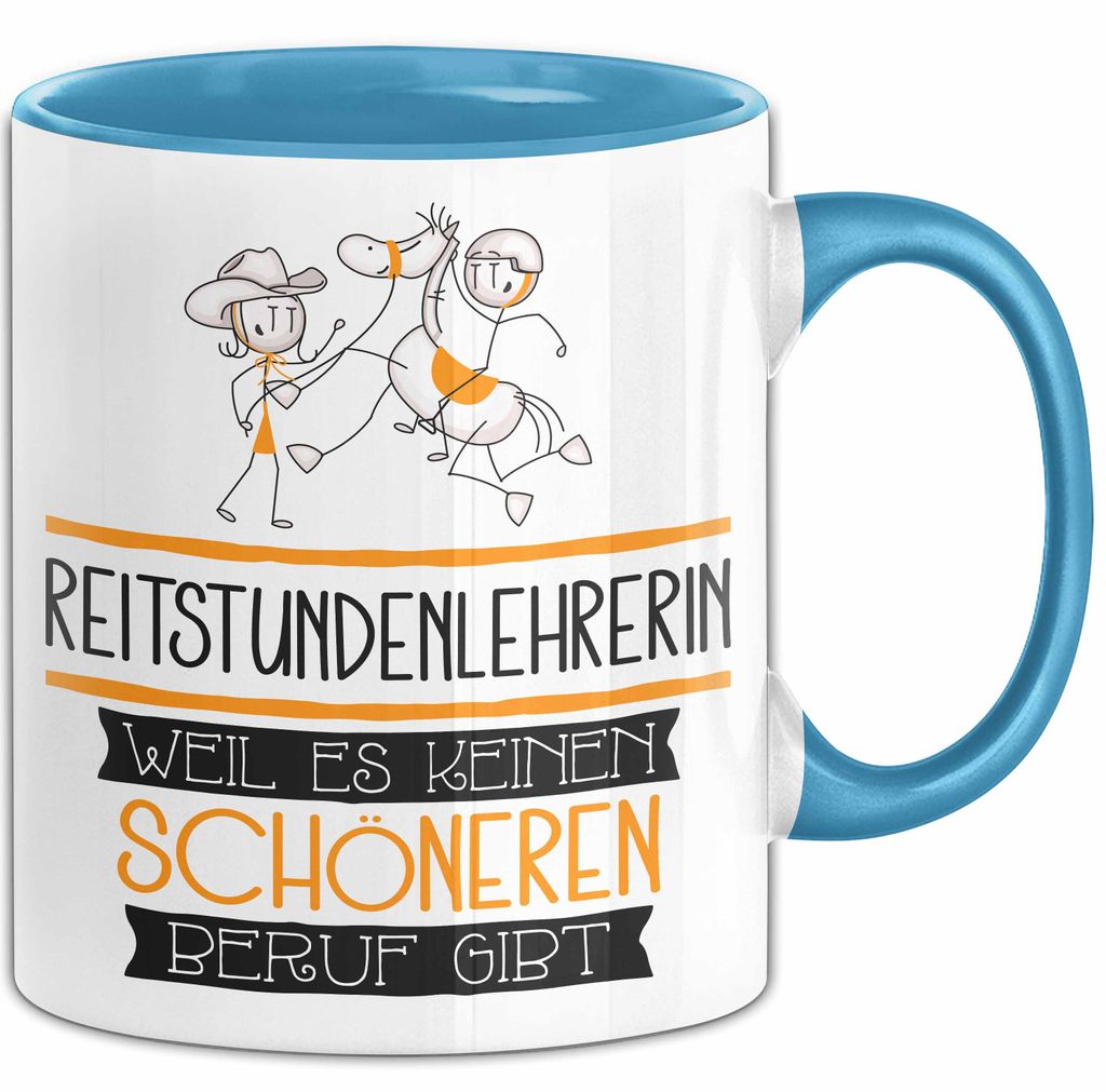 Reitstundenlehrerin Weil Es Keinen Schöneren Beruf Gibt Tasse Geschenk für Eine Reitstundenlehrerin Lustig (Blau)