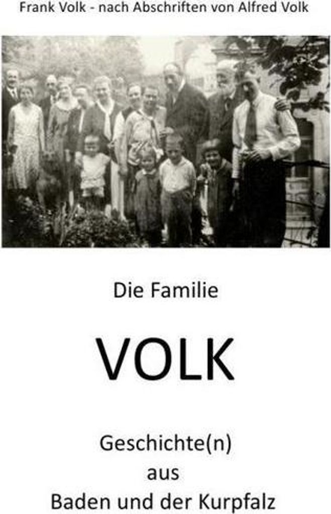 Die Familie VOLK - Geschichte(n) aus Baden und der Kurpfalz